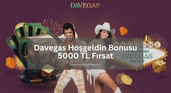 Davegas Hoşgeldin Bonusu 5000 TL Fırsat